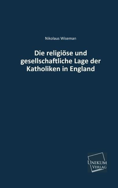 Produktbild: Wiseman, N: Die religi&ouml;se und gesellschaftliche Lage der Kat