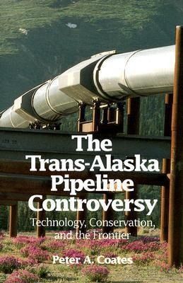 Produktbild: The Trans-Alaskan Pipeline Controversy: Technology, Conservation, and the Frontier