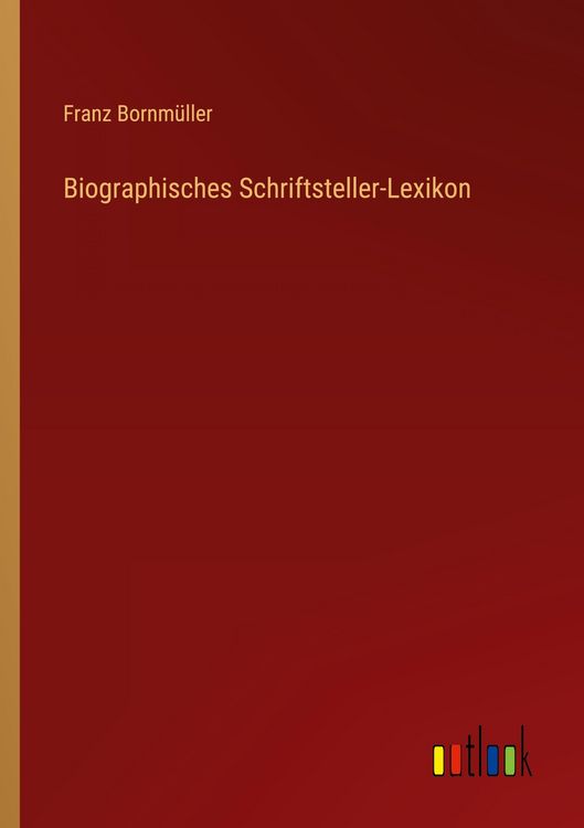 Produktbild: Biographisches Schriftsteller-Lexikon