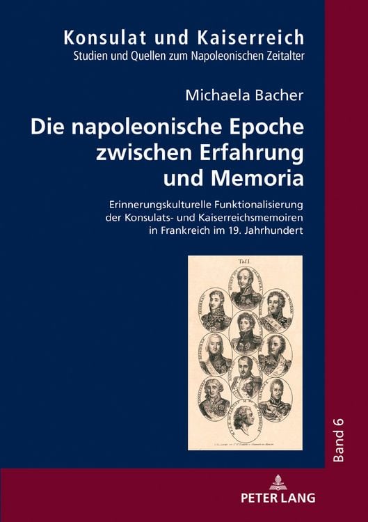 Bild vom Artikel Die napoleonische Epoche zwischen Erfahrung und Memoria vom Autor Michaela Bacher