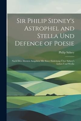 Produktbild: Sir Philip Sidney's Astrophel and Stella Und Defence of Poesie