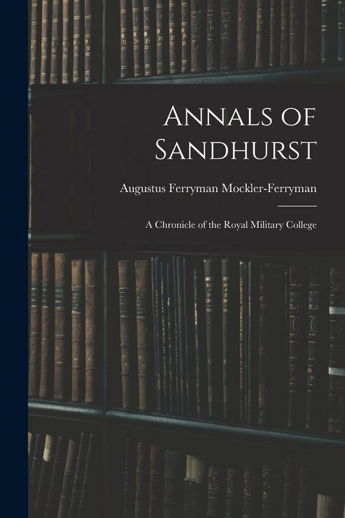 Produktbild: Annals of Sandhurst: A Chronicle of the Royal Military College