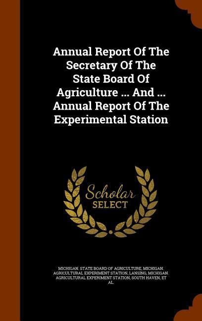 Produktbild: Annual Report Of The Secretary Of The State Board Of Agriculture ... And ... Annual Report Of The Experimental Station
