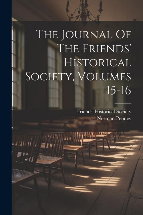 Produktbild: The Journal Of The Friends' Historical Society, Volumes 15-16