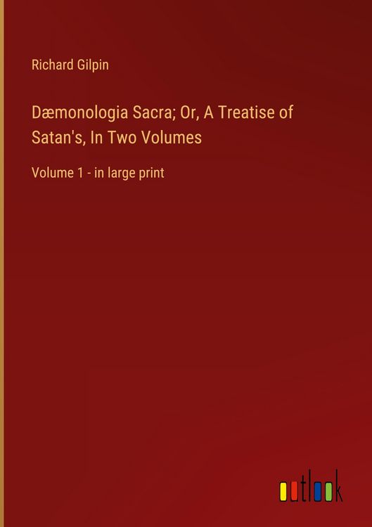 Produktbild: D&aelig;monologia Sacra; Or, A Treatise of Satan's, In Two Volumes