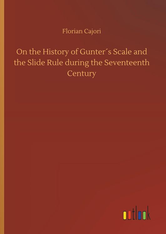 Produktbild: On the History of Gunter&acute;s Scale and the Slide Rule during the Seventeenth Century