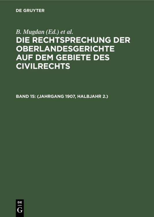 Produktbild: Die Rechtsprechung der Oberlandesgerichte auf dem Gebiete des Civilrechts / (Jahrgang 1907, Halbjahr 2.)