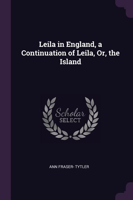 Produktbild: Leila in England, a Continuation of Leila, Or, the Island