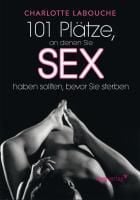 Produktbild: 101 Pl&auml;tze, an denen Sie Sex haben sollten, bevor Sie sterben