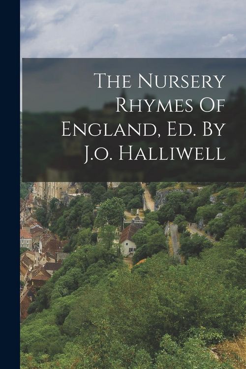 Produktbild: The Nursery Rhymes Of England, Ed. By J.o. Halliwell