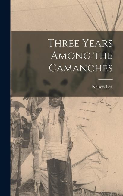 Produktbild: Three Years Among the Camanches