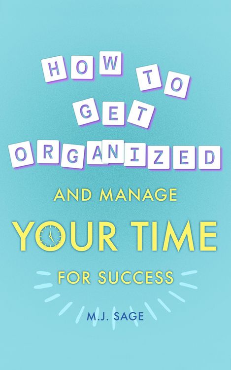 Produktbild: How To Get Organized And Manage Your Time For Success