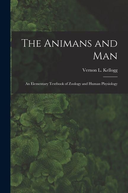 Produktbild: The Animans and Man; An Elementary Textbook of Zoology and Human Physiology