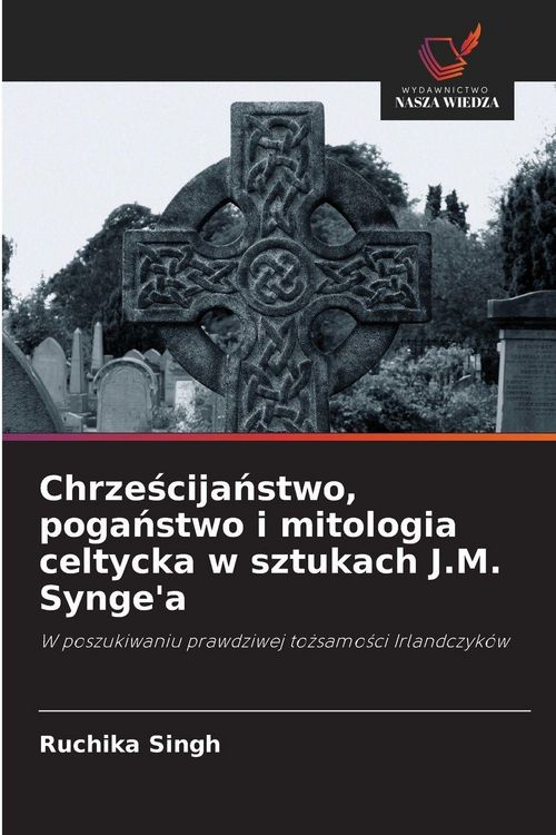 Produktbild: Chrze&iquest;cija&iquest;stwo, poga&iquest;stwo i mitologia celtycka w sztukach J.M. Synge'a