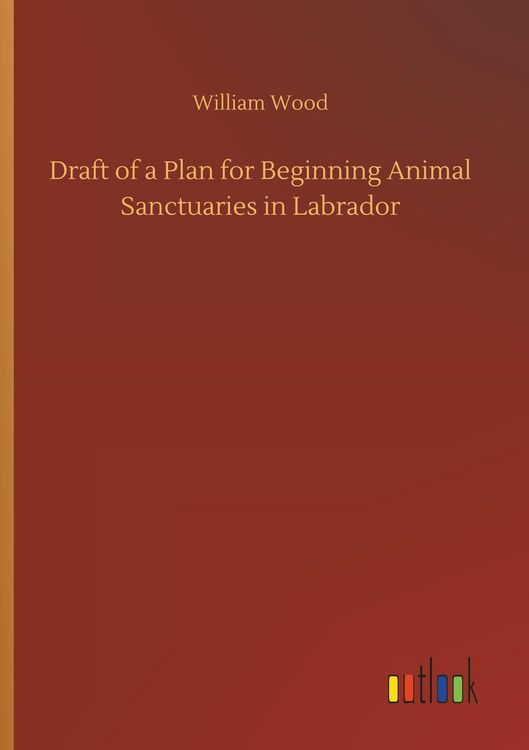 Produktbild: Draft of a Plan for Beginning Animal Sanctuaries in Labrador