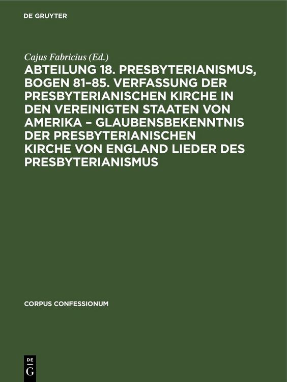 Produktbild: Abteilung 18. Presbyterianismus, Bogen 81&ndash;85. Verfassung der Presbyterianischen Kirche in den Vereinigten Staaten von Amerika &ndash; Glaubensbekenntnis der