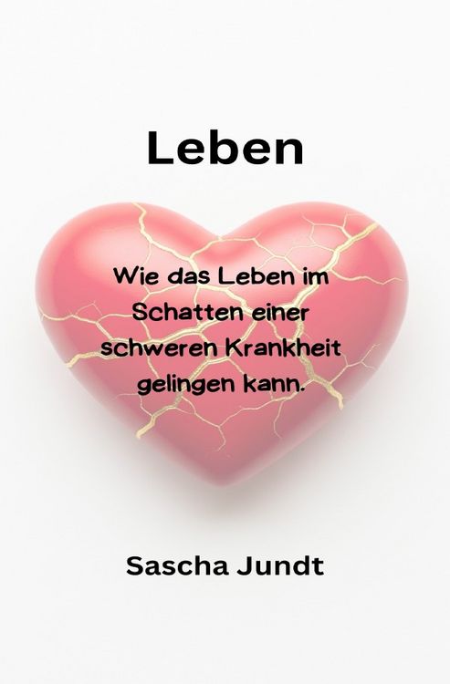 Produktbild: Leben-Wie das Leben im Schatten einer schweren Krankheit gelingen kann