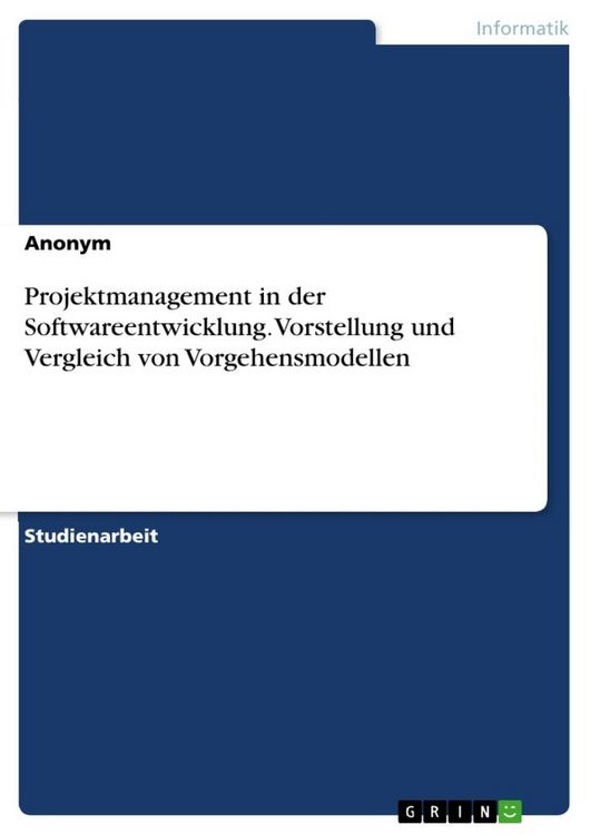 Produktbild: Projektmanagement in der Softwareentwicklung. Vorstellung und Vergleich von Vorgehensmodellen