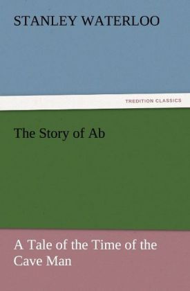 Produktbild: The Story of Ab A Tale of the Time of the Cave Man