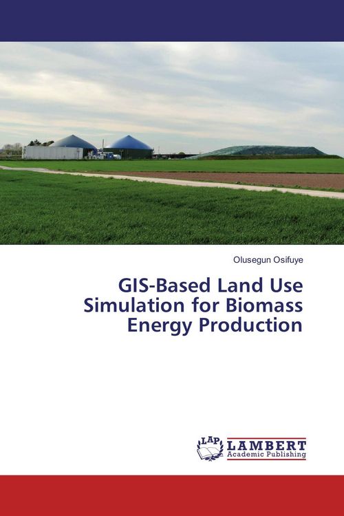Produktbild: GIS-Based Land Use Simulation for Biomass Energy Production