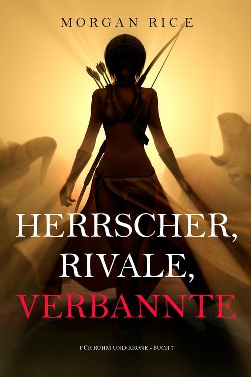Bild vom Artikel Herrscher, Rivale, Verbannte (Für Ruhm und Krone - Buch 7) vom Autor Morgan Rice
