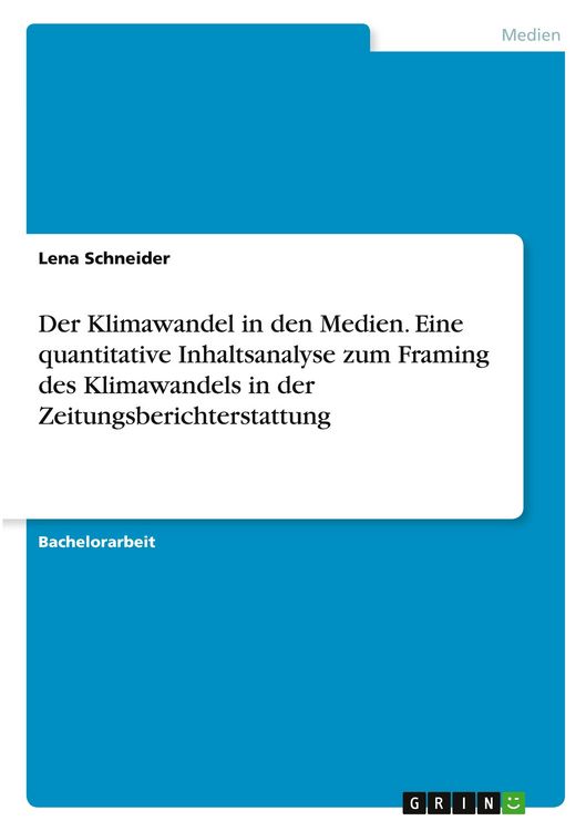 Produktbild: Der Klimawandel in den Medien. Eine quantitative Inhaltsanalyse zum Framing des Klimawandels in der Zeitungsberichterstattung
