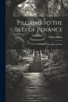 Produktbild: Pilgrims to the Isles of Penance: Orchid Gathering in the East