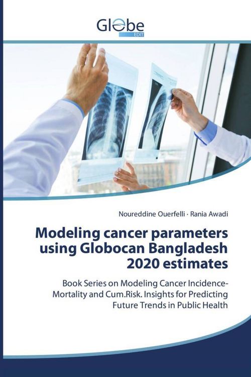 Produktbild: Modeling cancer parameters using Globocan Bangladesh 2020 estimates
