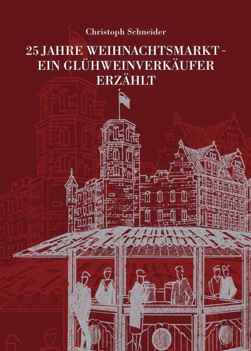 Produktbild: 25 Jahre Weihnachtsmarkt - ein Gl&uuml;hweinverk&auml;ufer Erz&auml;hlt