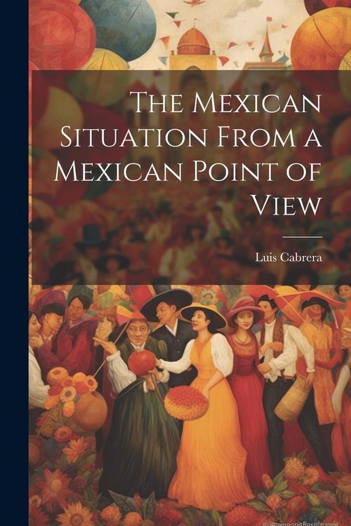 Produktbild: The Mexican Situation From a Mexican Point of View
