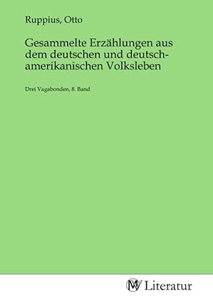 Produktbild: Gesammelte Erz&auml;hlungen aus dem deutschen und deutsch- amerikanischen Volksleben