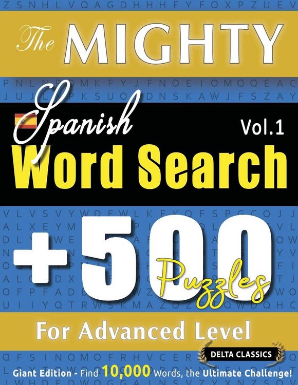 Produktbild: THE MIGHTY SPANISH WORD SEARCH - 500 PUZZLES FOR ADVANCED LEVEL - DELTA CLASSICS - GIANT EDITION - FIND 10,000 WORDS, THE ULTIMATE CHALLENGE!