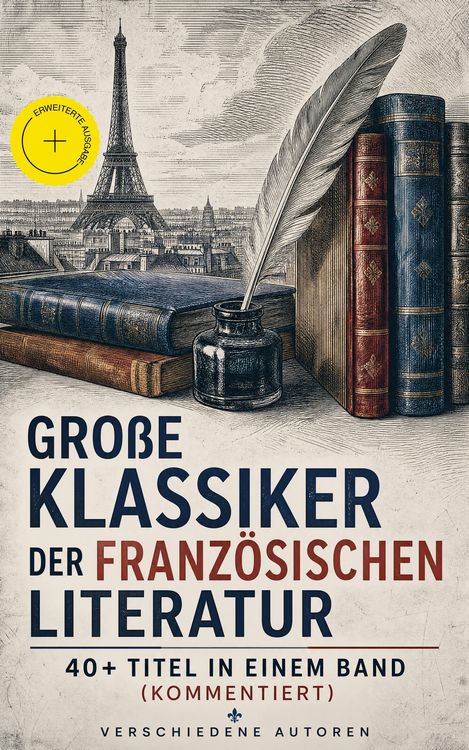 Produktbild: Gro&szlig;e Klassiker der franz&ouml;sischen Literatur: 40+ Titel in einem Band (Kommentiert)