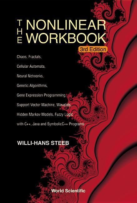 Produktbild: Nonlinear Workbook, The: Chaos, Fractals, Cellular Automata, Neural Networks, Genetic Algorithms, Gene Expression Programming, Support Vector Machine, Wavelets, Hidden Markov Models, Fuzzy Logic with C++, Java and Symbolicc++ Programs (3rd Edition)