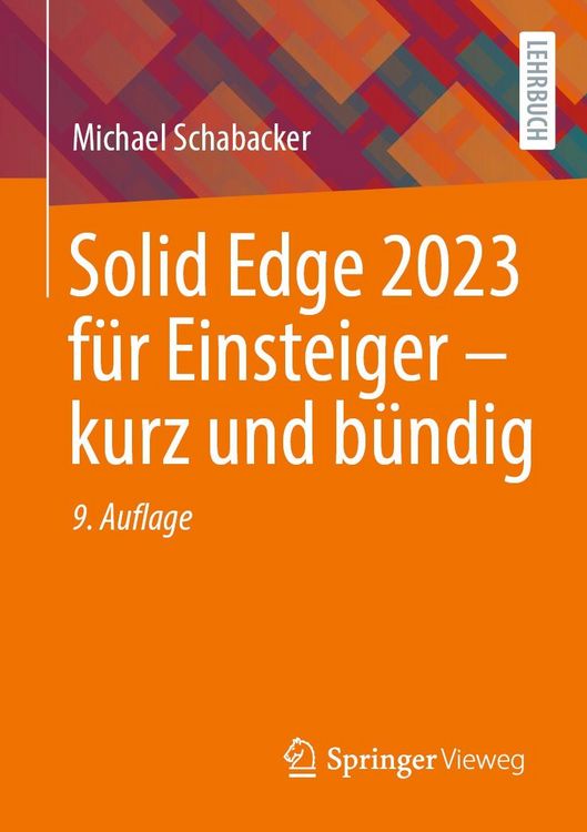 Produktbild: Solid Edge 2023 f&uuml;r Einsteiger - kurz und b&uuml;ndig