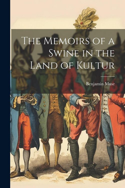 Produktbild: The Memoirs of a Swine in the Land of Kultur