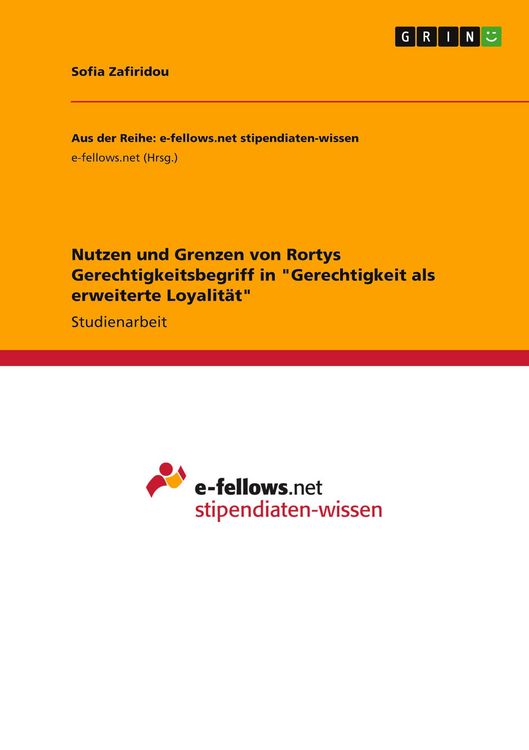 Produktbild: Nutzen und Grenzen von Rortys Gerechtigkeitsbegriff in "Gerechtigkeit als erweiterte Loyalit&auml;t"