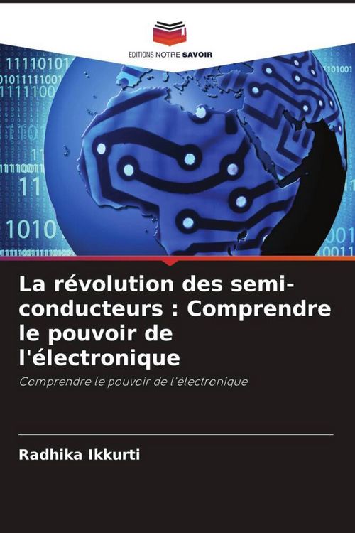 Produktbild: La r&eacute;volution des semi-conducteurs : Comprendre le pouvoir de l'&eacute;lectronique