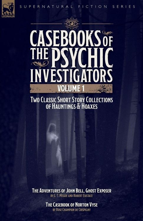 Produktbild: Casebooks of the Psychic Investigators Volume 1, Two Classic Short Story Collections of Hauntings and Hoaxes
