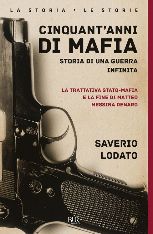 Produktbild: Cinquant'anni di mafia. Storia di una guerra infinita. La trattativa Stato-mafia e la fine di Matteo Messina Denaro
