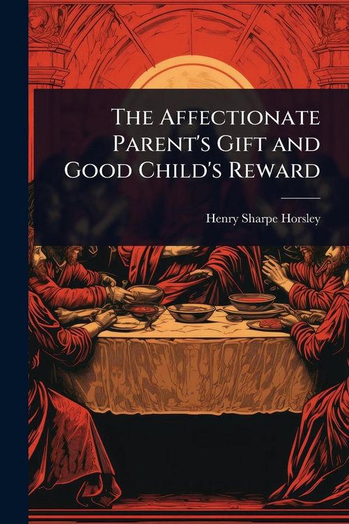 Produktbild: The Affectionate Parent's Gift and Good Child's Reward