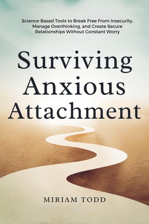 Produktbild: Surviving Anxious Attachment: Science-Based Tools to Break Free From Insecurity, Manage Overthinking, and Create Secure Relationships Without Constant