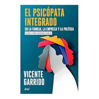 Produktbild: El Psic&oacute;pata Integrado En La Familia, La Empresa Y La Pol&iacute;tica: Claves Para Neutralizarlo / The Psychopath Integrated Into the Family, Business, and P