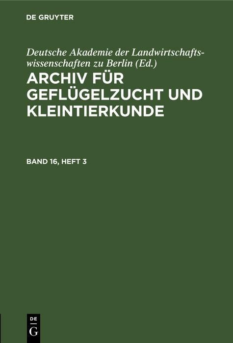 Produktbild: Archiv f&uuml;r Gefl&uuml;gelzucht und Kleintierkunde. Band 16, Heft 3