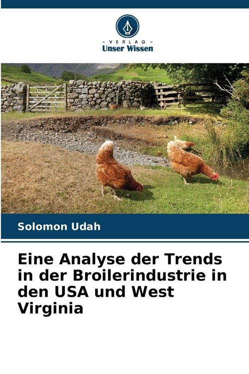 Produktbild: Eine Analyse der Trends in der Broilerindustrie in den USA und West Virginia