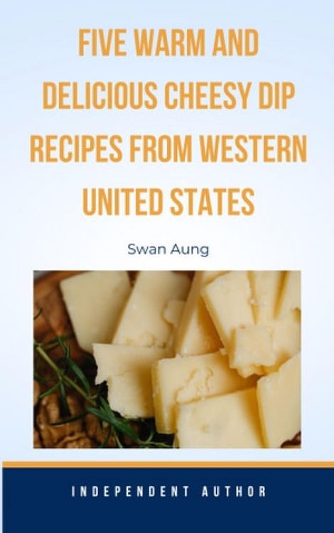 Produktbild: Five Warm and Delicious Cheesy Dip Recipes from Western United States