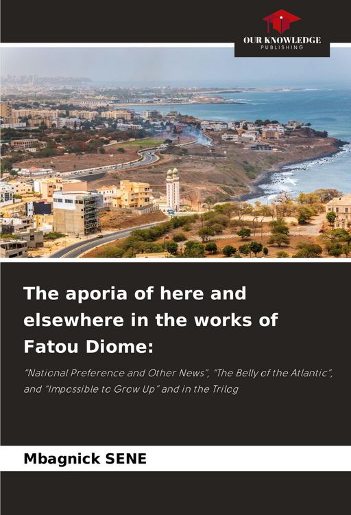 Produktbild: The aporia of here and elsewhere in the works of Fatou Diome: