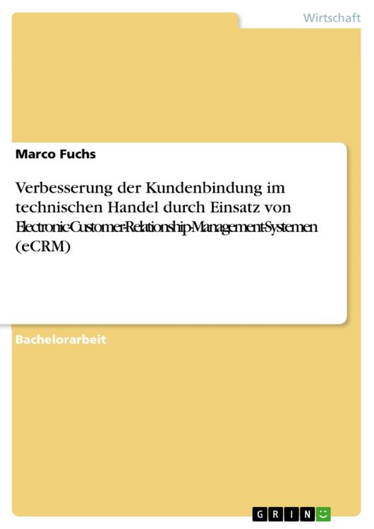Produktbild: Verbesserung der Kundenbindung im technischen Handel durch Einsatz von Electronic-Customer-Relationship-Management-Systemen (eCRM)