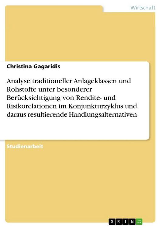 Produktbild: Analyse traditioneller Anlageklassen und Rohstoffe unter besonderer Ber&uuml;cksichtigung von Rendite- und Risikorelationen im Konjunkturzyklus und daraus