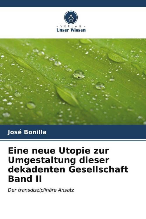 Produktbild: Eine neue Utopie zur Umgestaltung dieser dekadenten Gesellschaft Band II